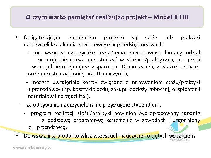 O czym warto pamiętać realizując projekt – Model II i III • Obligatoryjnym elementem