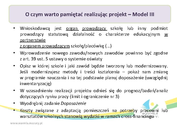 O czym warto pamiętać realizując projekt – Model III • Wnioskodawcą jest organ prowadzący