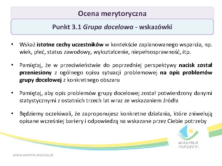 Ocena merytoryczna Punkt 3. 1 Grupa docelowa - wskazówki • Wskaż istotne cechy uczestników