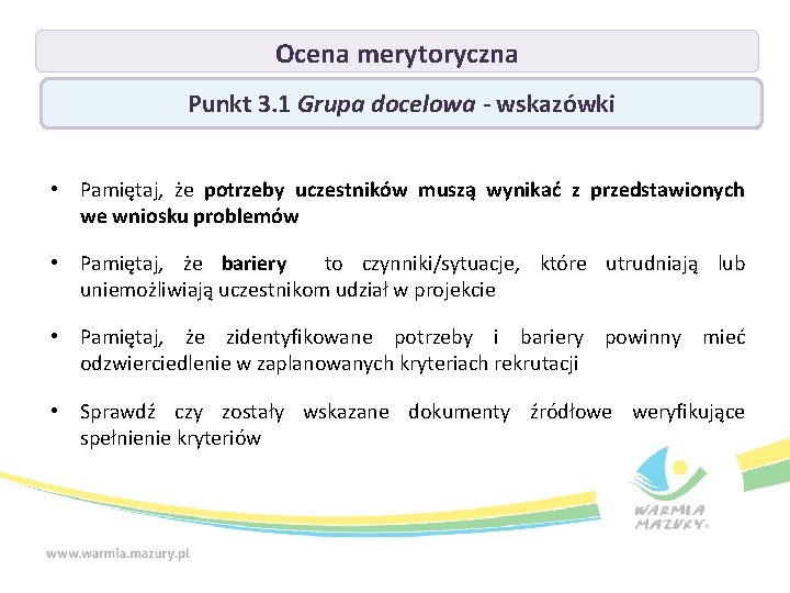 Ocena merytoryczna Punkt 3. 1 Grupa docelowa - wskazówki • Pamiętaj, że potrzeby uczestników