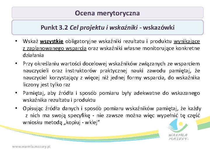 Ocena merytoryczna Punkt 3. 2 Cel projektu i wskaźniki - wskazówki • Wskaż wszystkie