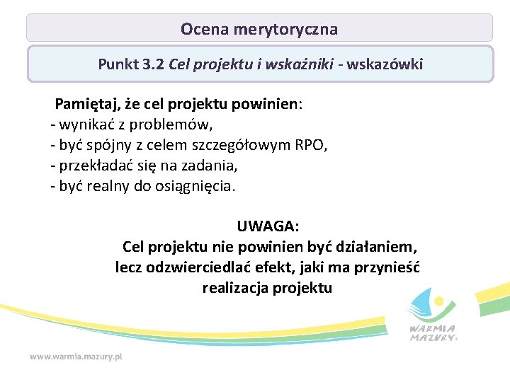 Ocena merytoryczna Punkt 3. 2 Cel projektu i wskaźniki - wskazówki Pamiętaj, że cel