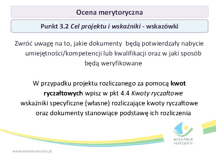 Ocena merytoryczna Punkt 3. 2 Cel projektu i wskaźniki - wskazówki Zwróć uwagę na