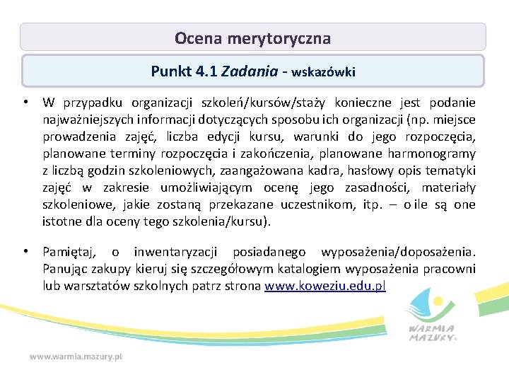 Ocena merytoryczna Punkt 4. 1 Zadania - wskazówki • W przypadku organizacji szkoleń/kursów/staży konieczne