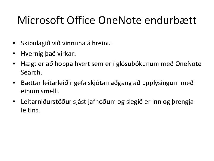 Microsoft Office One. Note endurbætt • Skipulagið vinnuna á hreinu. • Hvernig það virkar: