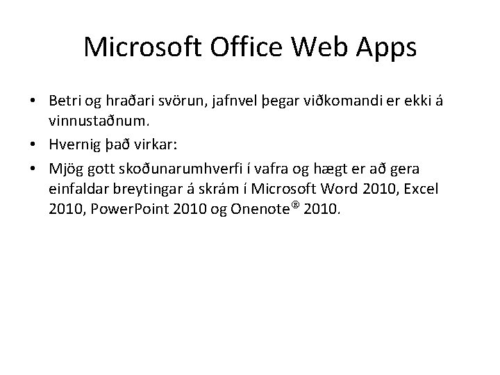 Microsoft Office Web Apps • Betri og hraðari svörun, jafnvel þegar viðkomandi er ekki