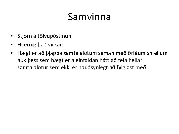 Samvinna • Stjórn á tölvupóstinum • Hvernig það virkar: • Hægt er að þjappa