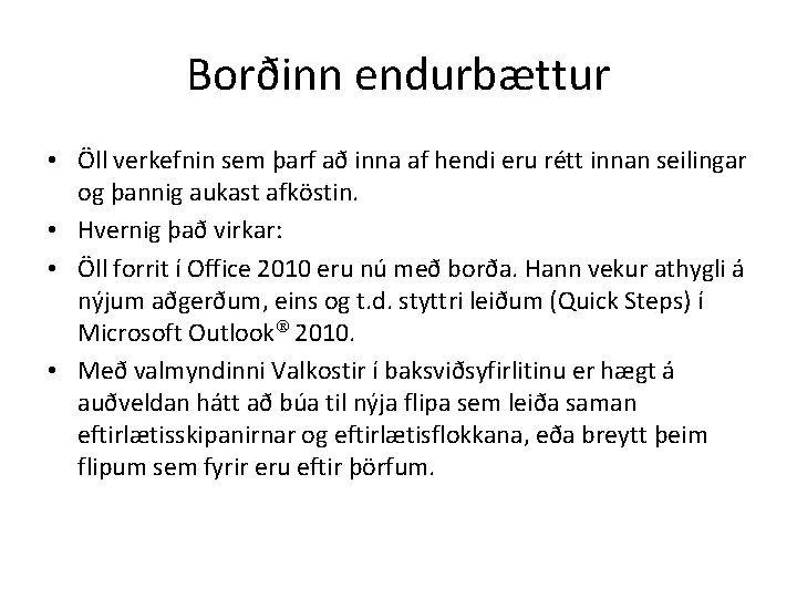 Borðinn endurbættur • Öll verkefnin sem þarf að inna af hendi eru rétt innan