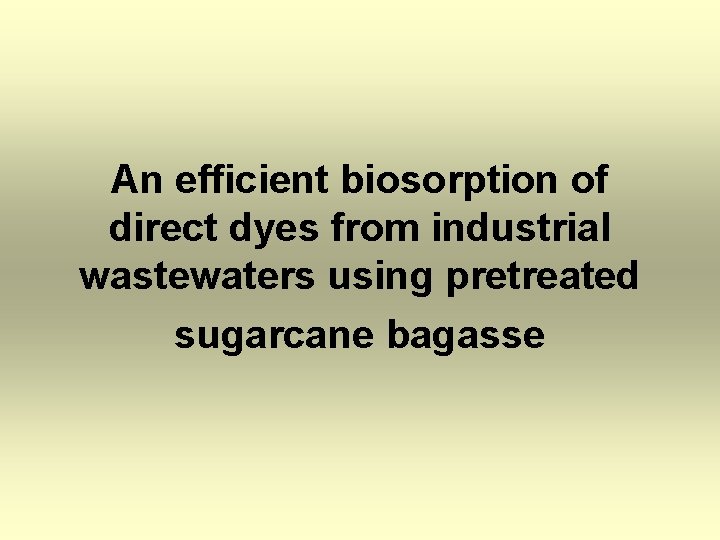 An efficient biosorption of direct dyes from industrial wastewaters using pretreated sugarcane bagasse 