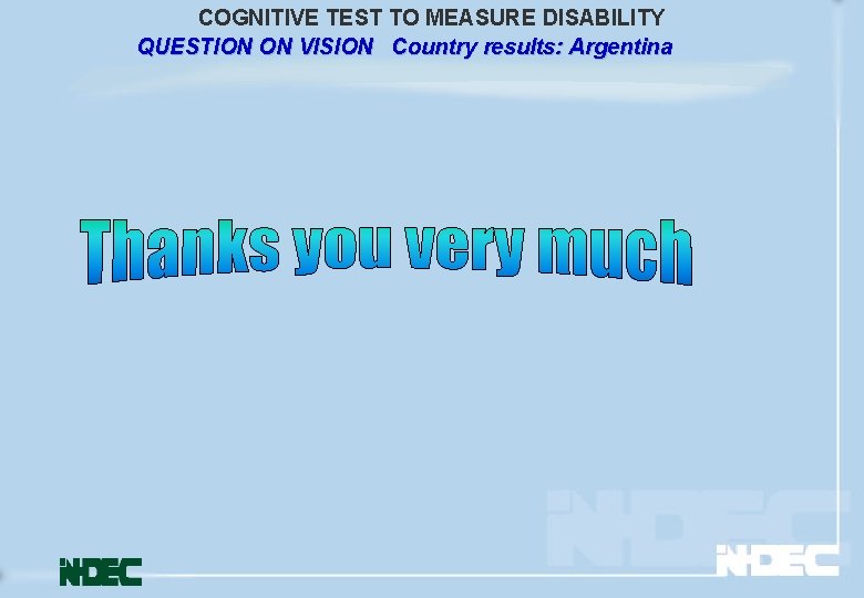 COGNITIVE TEST TO MEASURE DISABILITY QUESTION ON VISION Country results: Argentina 