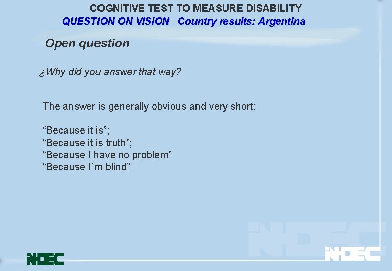 COGNITIVE TEST TO MEASURE DISABILITY QUESTION ON VISION Country results: Argentina Open question ¿Why