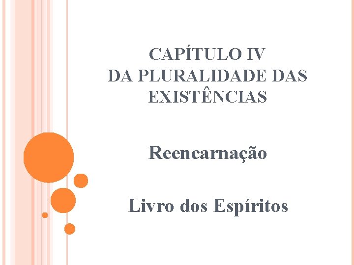 CAPÍTULO IV DA PLURALIDADE DAS EXISTÊNCIAS Reencarnação Livro dos Espíritos 