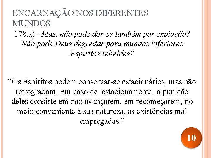 ENCARNAÇÃO NOS DIFERENTES MUNDOS 178. a) - Mas, não pode dar-se também por expiação?