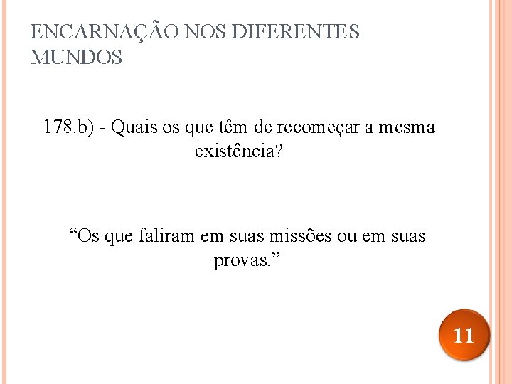 ENCARNAÇÃO NOS DIFERENTES MUNDOS 178. b) - Quais os que têm de recomeçar a