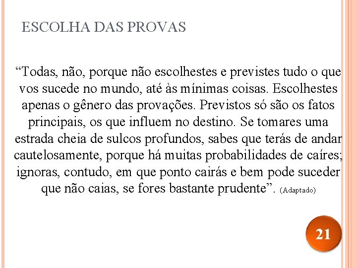 ESCOLHA DAS PROVAS “Todas, não, porque não escolhestes e previstes tudo o que vos