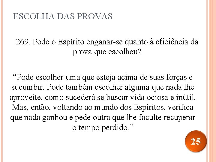 ESCOLHA DAS PROVAS 269. Pode o Espírito enganar-se quanto à eficiência da prova que