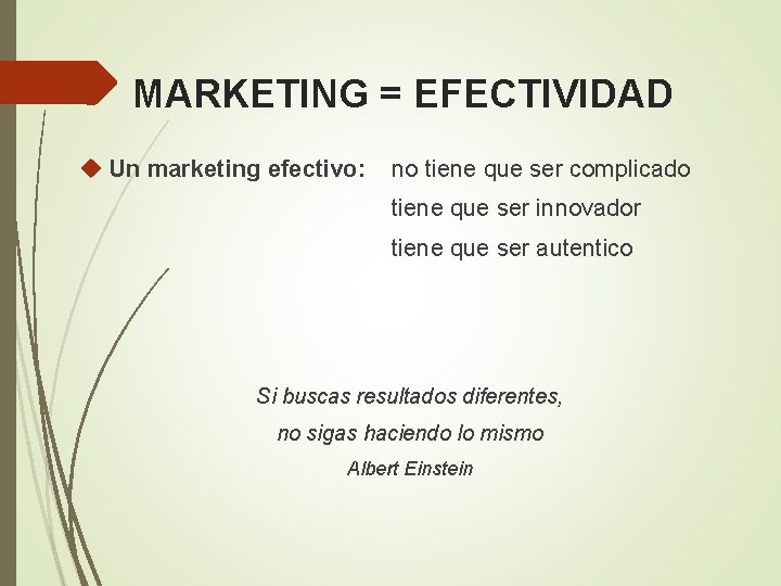 MARKETING = EFECTIVIDAD Un marketing efectivo: no tiene que ser complicado tiene que ser