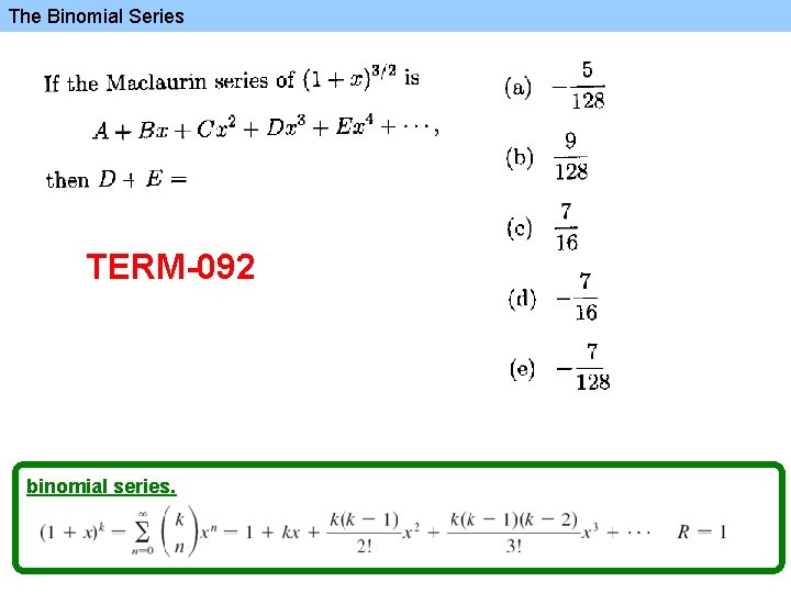 The Binomial Series TERM-092 binomial series. 