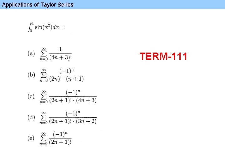 Applications of Taylor Series TERM-111 