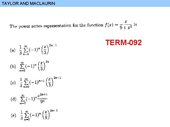 TAYLOR AND MACLAURIN TERM-092 