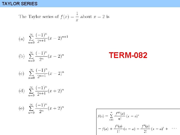 TAYLOR SERIES TERM-082 