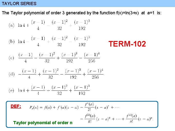 TAYLOR SERIES The Taylor polynomial of order 3 generated by the function f(x)=ln(3+x) at