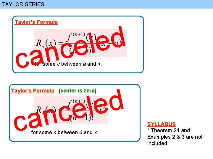 TAYLOR SERIES Taylor’s Formula d e l e nc ca for some c between