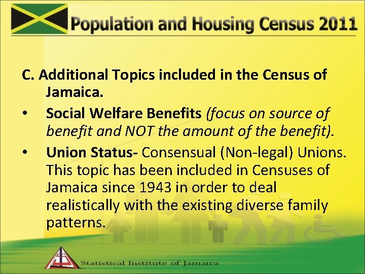 C. Additional Topics included in the Census of Jamaica. • Social Welfare Benefits (focus
