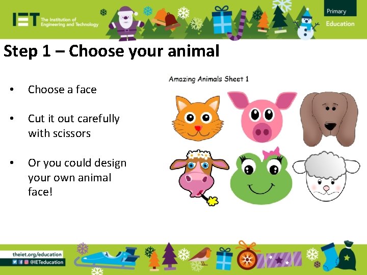 Step 1 – Choose your animal • Choose a face • Cut it out