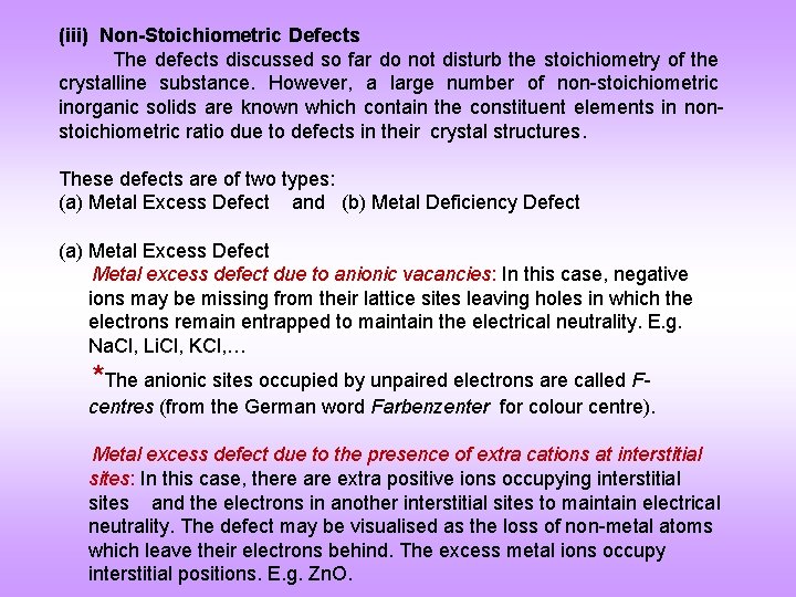(iii) Non-Stoichiometric Defects The defects discussed so far do not disturb the stoichiometry of