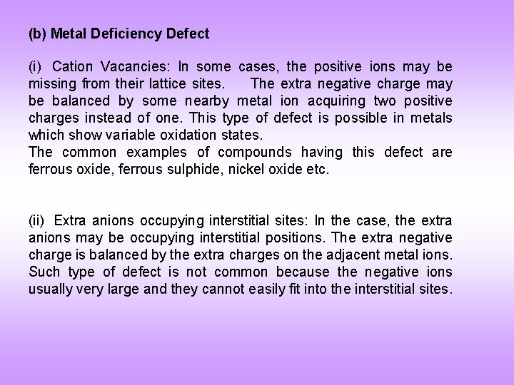 (b) Metal Deficiency Defect (i) Cation Vacancies: In some cases, the positive ions may