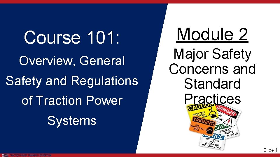 Course 101: Overview, General Safety and Regulations of Traction Power Module 2 Major Safety