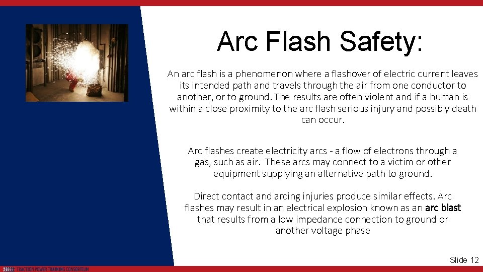 Arc Flash Safety: An arc flash is a phenomenon where a flashover of electric