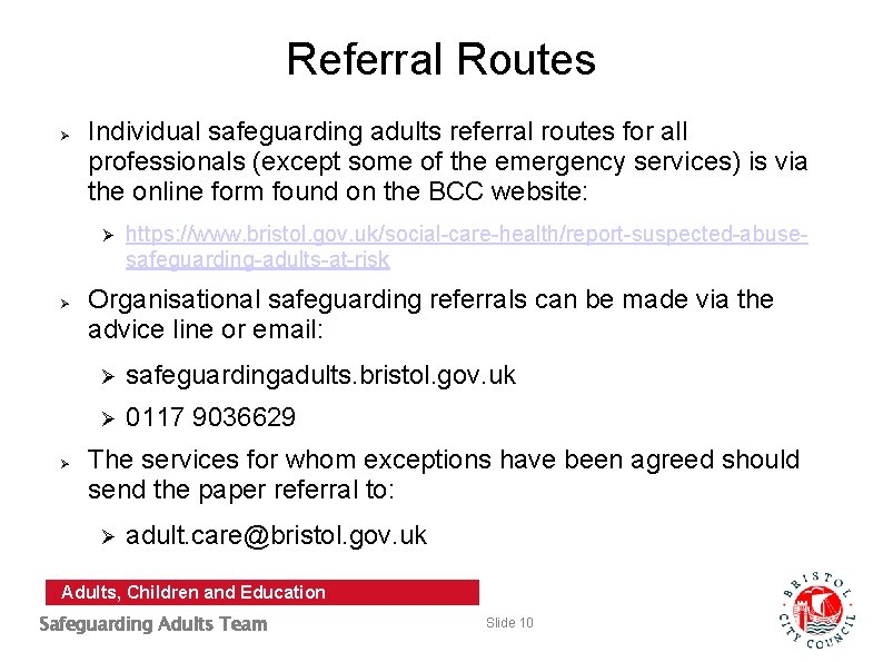 Referral Routes Ø Individual safeguarding adults referral routes for all professionals (except some of