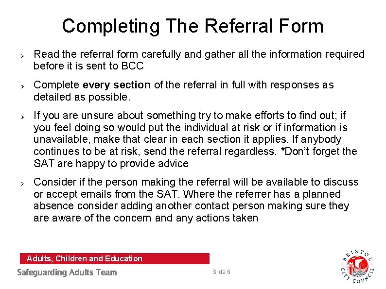 Completing The Referral Form Ø Ø Read the referral form carefully and gather all