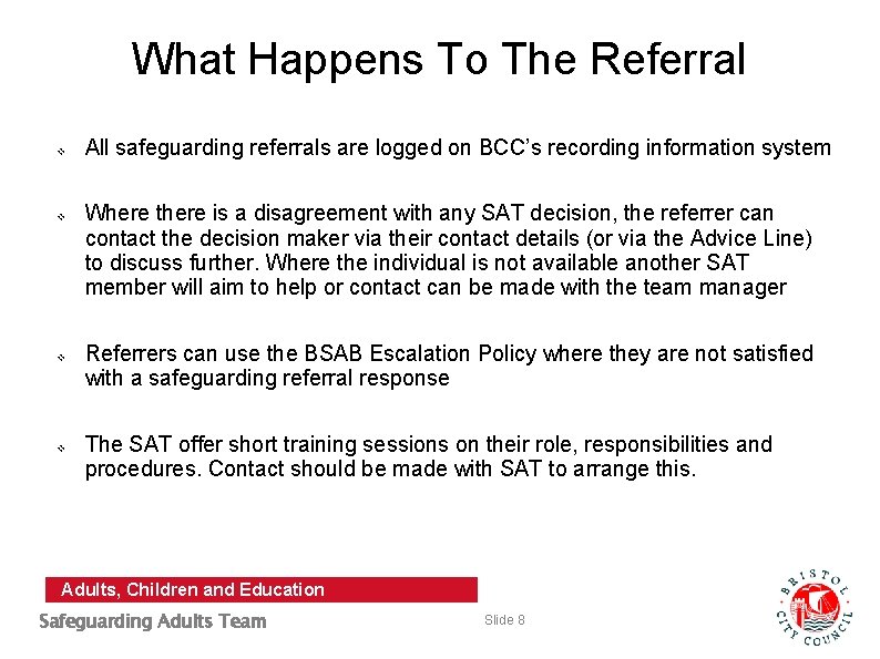 What Happens To The Referral v v All safeguarding referrals are logged on BCC’s