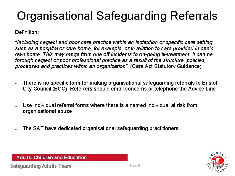 Organisational Safeguarding Referrals Definition: “Including neglect and poor care practice within an institution or