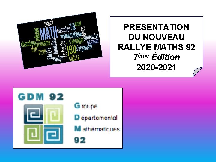 PRESENTATION DU NOUVEAU RALLYE MATHS 92 7ème Édition 2020 -2021 