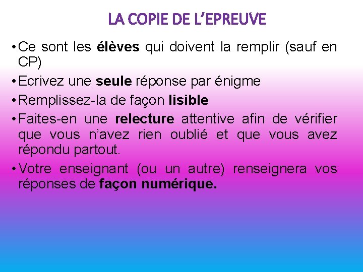 LA COPIE DE L’EPREUVE • Ce sont les élèves qui doivent la remplir (sauf