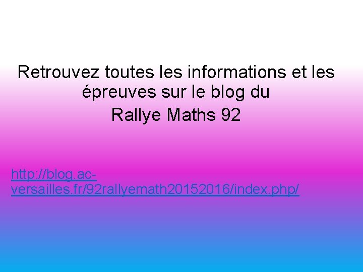 Retrouvez toutes les informations et les épreuves sur le blog du Rallye Maths 92