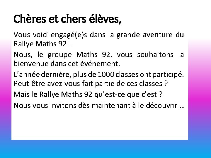 Chères et chers élèves, Vous voici engagé(e)s dans la grande aventure du Rallye Maths