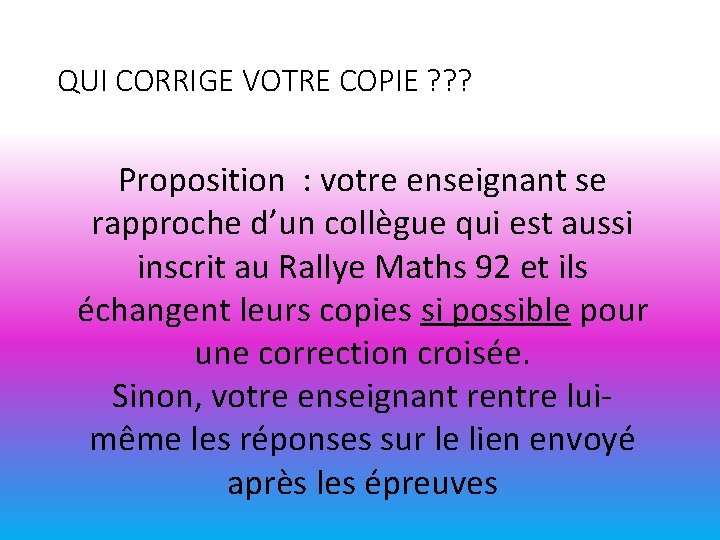 QUI CORRIGE VOTRE COPIE ? ? ? Proposition : votre enseignant se rapproche d’un