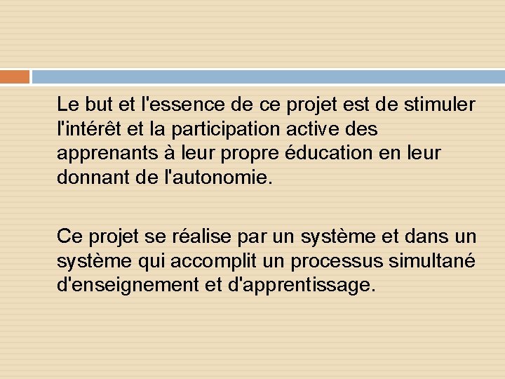 Le but et l'essence de ce projet est de stimuler l'intérêt et la participation