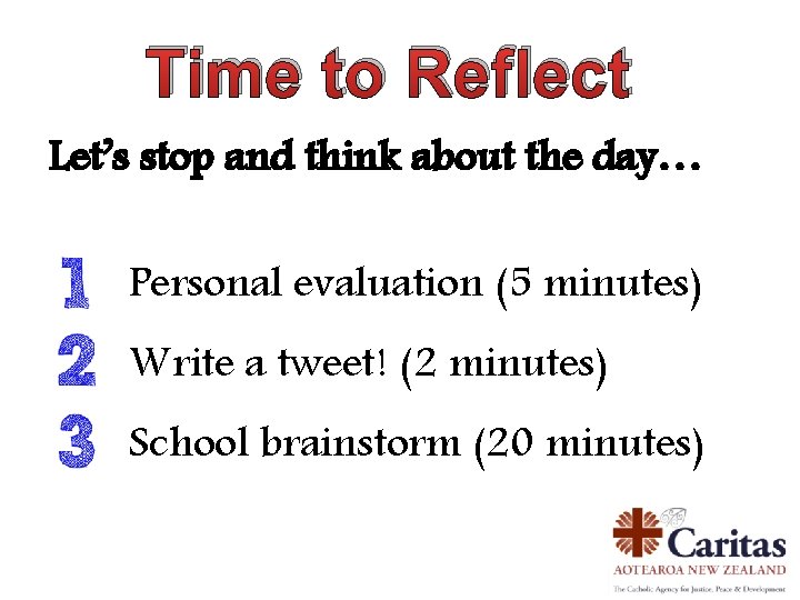 Time to Reflect Let’s stop and think about the day… Personal evaluation (5 minutes)