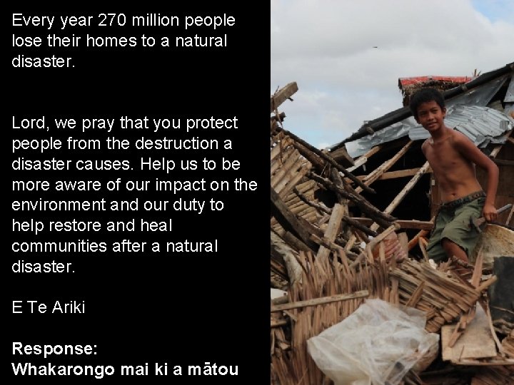 Every year 270 million people lose their homes to a natural disaster. Lord, we