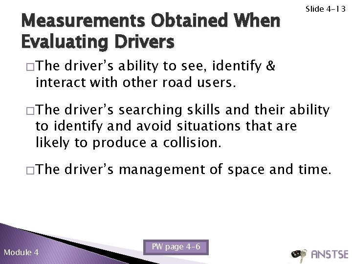 Measurements Obtained When Evaluating Drivers Slide 4 -13 � The driver’s ability to see, Measurements Obtained When Evaluating Drivers Slide 4 -13 � The driver’s ability to see,