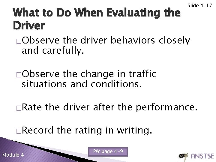 What to Do When Evaluating the Driver Slide 4 -17 �Observe the driver behaviors What to Do When Evaluating the Driver Slide 4 -17 �Observe the driver behaviors