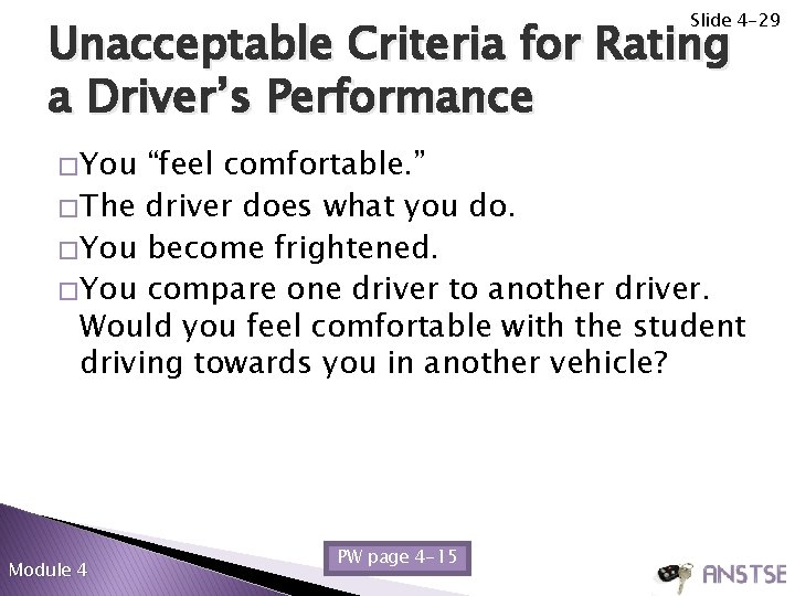 Slide 4 -29 Unacceptable Criteria for Rating a Driver’s Performance � You “feel comfortable. Slide 4 -29 Unacceptable Criteria for Rating a Driver’s Performance � You “feel comfortable.