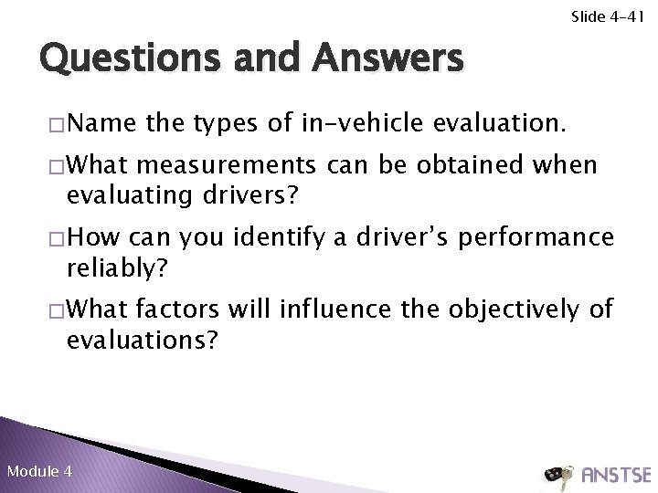 Slide 4 -41 Questions and Answers � Name the types of in-vehicle evaluation. � Slide 4 -41 Questions and Answers � Name the types of in-vehicle evaluation. �