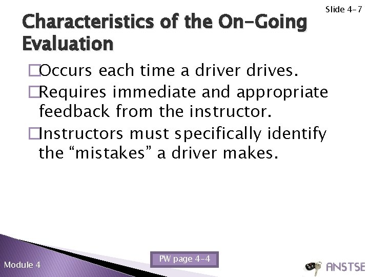 Characteristics of the On-Going Evaluation Slide 4 -7 �Occurs each time a driver drives. Characteristics of the On-Going Evaluation Slide 4 -7 �Occurs each time a driver drives.